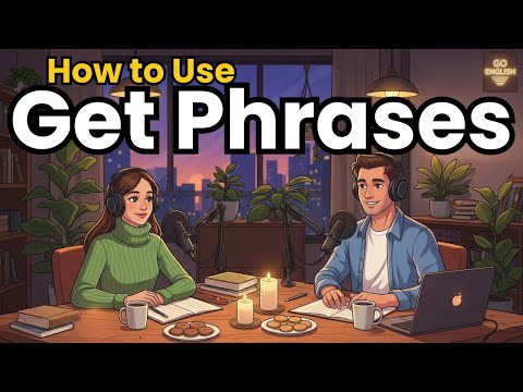 Learn English with Real Conversations Podcast | How to Use Get Phrase in English