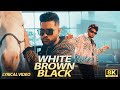 White Brown Black Lyrical Video Avvy Sra Karan Aujla Jaani Amanninder Singh 8K