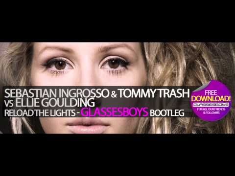 Sebastian Ingrosso & Tommy Trash vs Ellie Goulding - Reload The Lights (Glassesboys Bootleg)