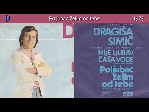 Dragisa Simic - Poljubac zelim od tebe - (Audio 1975)