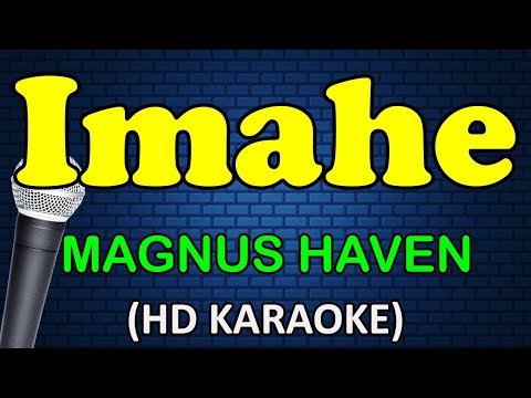 IMAHE -  Magnus Haven (HD Karaoke)