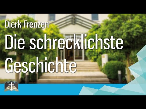 Dierk Frenzen - Die schrecklichste Geschichte