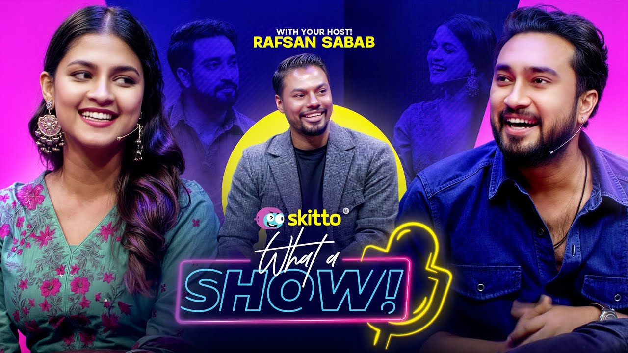 Jovan & Sadia Ayman | What a Show! with Rafsan Sabab