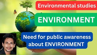 Need for public awareness about environment||need for public awareness about environment studies