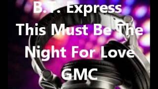 B.T. Express - This Must Be The Night For Love