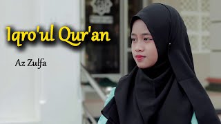 Download lagu IQRO'UL QUR'AN إِقْرَؤُ الْقُرْاآنَ - Cover AZ ZULFA ( 17 Record) Sholawat Terbaru Merdu mp3