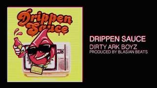 Dirty Ark Boyz - Drippen Sauce (Official Lyric Video)