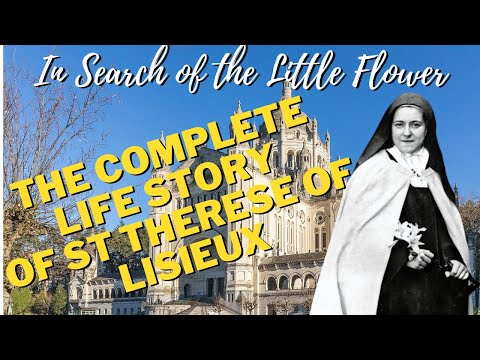 In Search of the Little Flower : The Full Life Story of Saint Thérèse of Lisieux