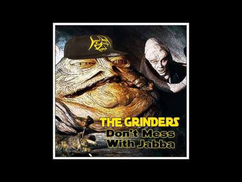 The Grinders - Don't Mess With Jabba