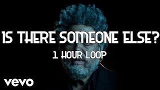 The Weeknd - Is There Someone Else? [1 Hour Loop]