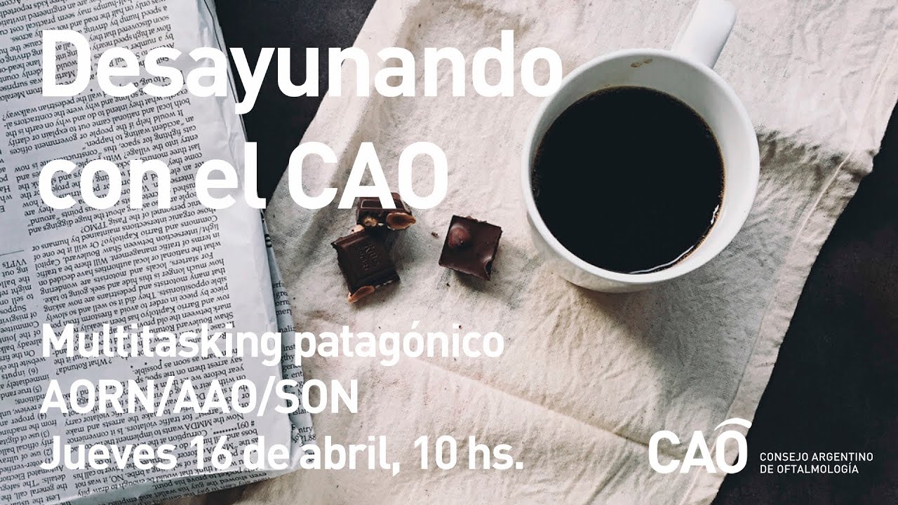 Desayunando con el CAO: Multitasking patagónico” (AORN/AAO/SON)