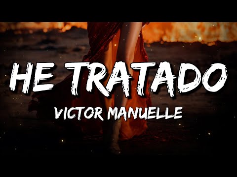 Victor Manuelle - He Tratado (Letra/Lyrics)