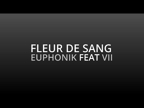 EUPHONIK FEAT VII - FLEUR DE SANG (Prod. Euphonik)