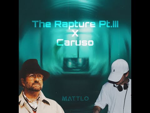 The Rapture Pt.III X Caruso (Mattlo Mashup)