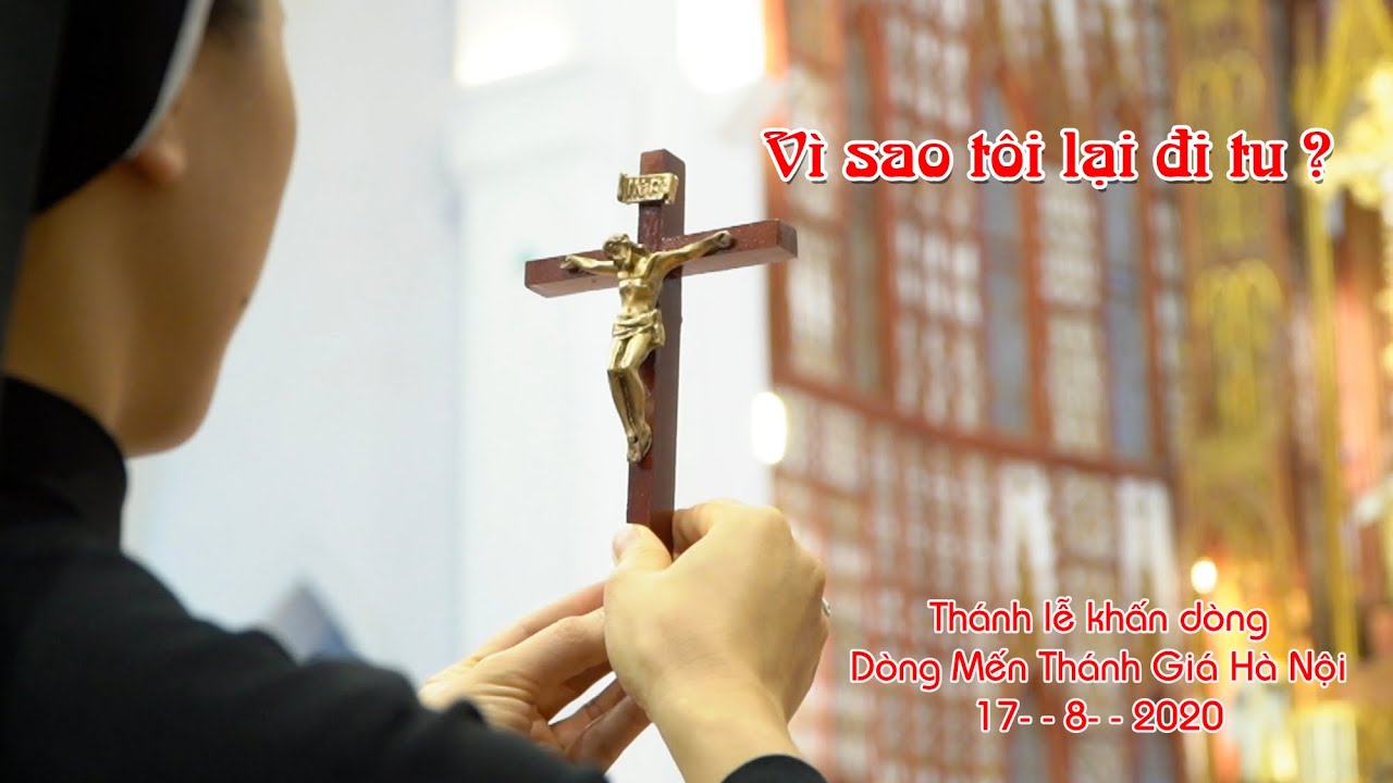 Tại sao tôi lại đi tu -Thánh lễ khấn Dòng Mến Thánh Giá Hà Nội