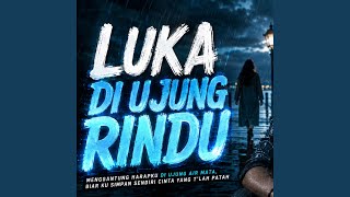 Download lagu Luka di Ujung Rindu mp3 Download lagu Luka di Ujung Rindu mp3