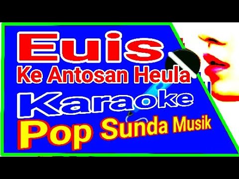 Euis - Ke Antosan Heula - Karaoke Musik Pop Sunda