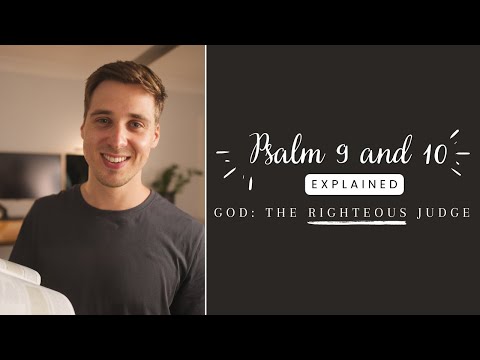 THE RIGHTEOUS JUDGE: Psalm 9 and 10 EXPLAINED