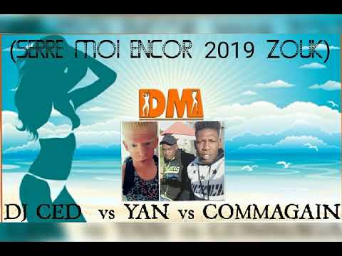 (SERRE MOI ENCOR 2019)COMMAGAIN VS YAN VS DJ CED