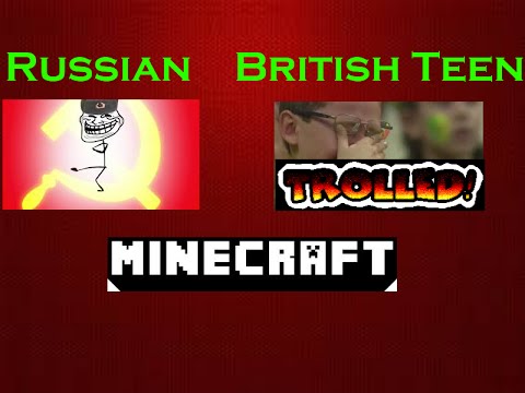 Minecraft: An Russian (Accent) Trolling a British Teen