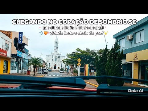 ⛪ CHEGANDO NO CORAÇÃO DE SOMBRIO SC — QUE CIDADE LINDA! ❤️🏙️