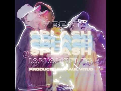 H BEAT Ft. Ian Angeles ~ SPLASH