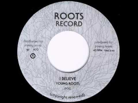 Young Roots - I Believe [197X]