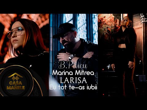 B.Piticu & Marina Mitrea & Larisa - Eu tot te-as iubii | Oficial Video | 2023