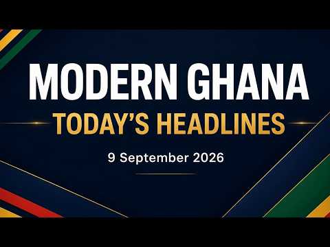 Modern Ghana September 9th,  2026 Headlines