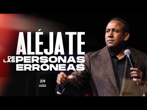 Alejate de las Personas Erróneas l Pastor Juan Carlos Harrigan