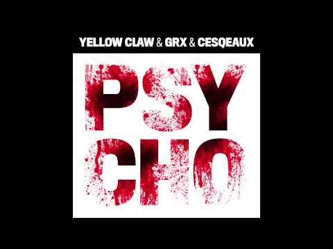 Yellow Claw & GRX & Cesqeaux - Psycho