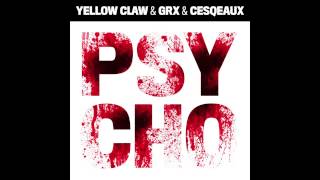 Yellow Claw &amp; GRX &amp; Cesqeaux - Psycho