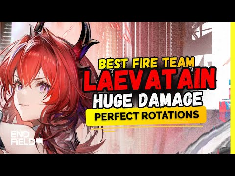 BEST FIRE TEAMS - Max Damage Perfect Rotations (Laevatain) | Arknights Endfield