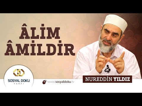 34) Hadislerle Diriliş - ÂLİM ÂMİLDİR - Nureddin Yıldız - Sosyal Doku Vakfı