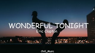 Download lagu Eric Clapton - Wonderful Tonight (Lyrics) (Loop Video) mp3