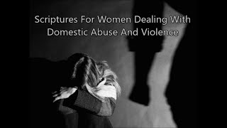 Scriptures For Women Dealing With Domestic Violence And Abuse (Audio)