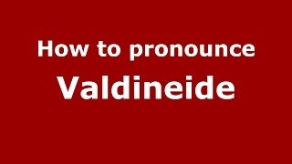 How to pronounce Valdineide