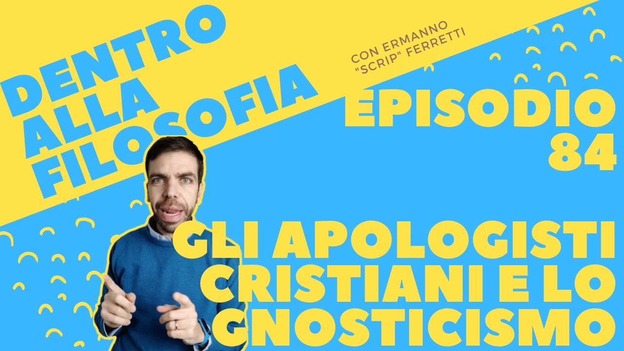 Gli apologisti cristiani e lo gnosticismo [Dentro alla filosofia, episodio 84]