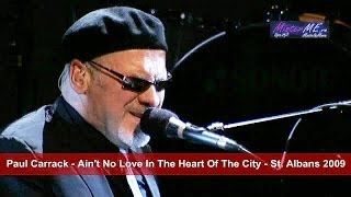 Paul Carrack - Ain&#39;t No Love In The Heart Of The City - St. Albans 2009