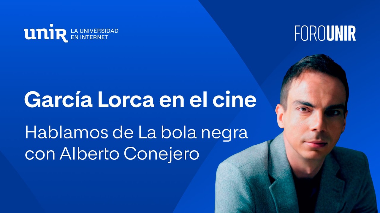 García Lorca en el cine: nuevos enfoques para interpretar al gran escritor | #ForoUNIR
