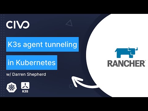 How K3s implements agent tunneling in Kubernetes - Darren Shepherd