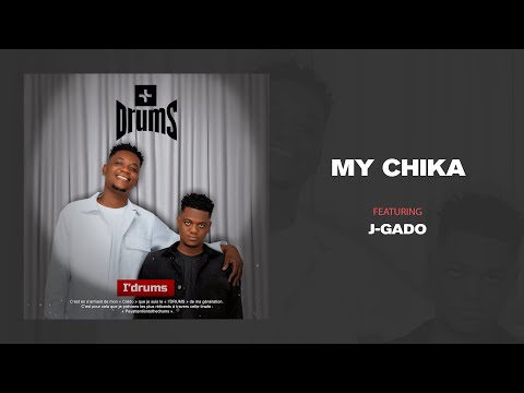 I'DRUMS - MY CHIKA (FT. J-GADO) (AUDIO OFFICIEL)