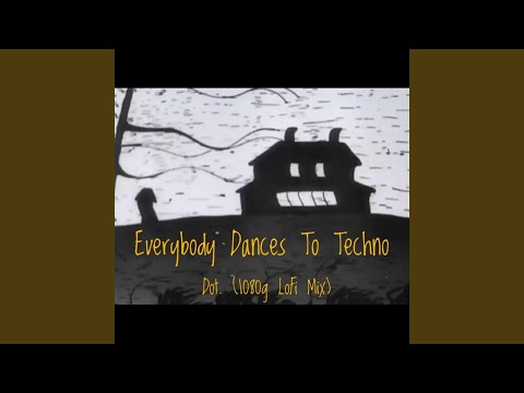 Everybody Dances to Techno (Lofi Mix)