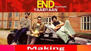 Making of End Yaariyan | Ranjit Bawa | Sukhe Muzical Doctorz | High End Yaariyan