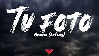 Ozuna - Tú Foto (Letras)