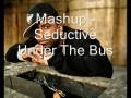 Mash Up - Throw em under the bus