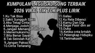Download lagu KUMPULAN LAGU SAD SONG TERBAIK 2026 VIRAL TIK TOK PLUS LIRIK LAGU || kumpulan lagu pop galau terbaik mp3