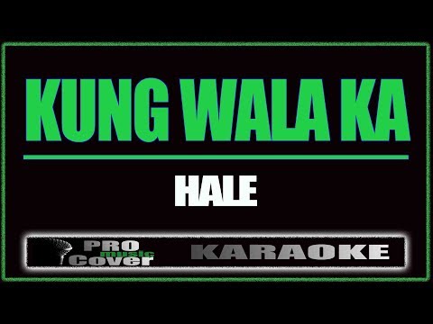 Kung wala ka - HALE (KARAOKE)