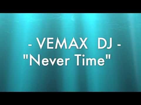 Vemax Dj - Never Time