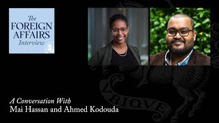 Mai Hassan and Ahmed Kodouda: Sudan’s Intractable War | Foreign Affairs Interview